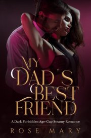 My Dad's Best Friend: A Dark, Forbidden Age-Gap Steamy Romance cover image