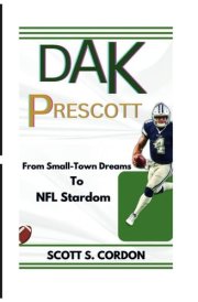 Dak Prescott From Small-Town Dreams To NFL Stardom cover image