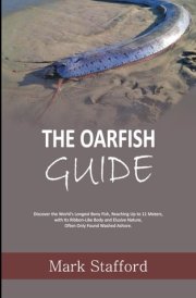 THE OARFISH GUIDE: Discover the World’s Longest Bony Fish, Reaching Up to 11 Meters, with Its Ribbon-Like Body and Elusive Nature, Often Only Found Washed Ashore. cover image
