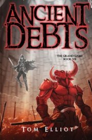 Ancient Debts, The Grand Game, Book 7 A Dark Fantasy LitRPG Adventure cover image
