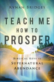 Teach Me How to Prosper Biblical Keys to Supernatural Abundance cover image