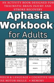 Aphasia Workbook for Adults: An Activity Book Designed for Traumatic Brain Injury and Stroke Recovery cover image