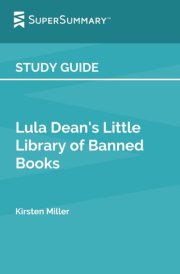 Study Guide: Lula Dean's Little Library of Banned Books by Kirsten Miller (SuperSummary) cover image