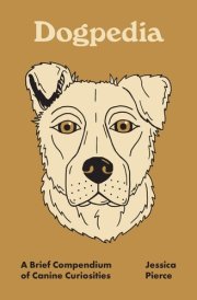 Dogpedia A Brief Compendium of Canine Curiosities cover image