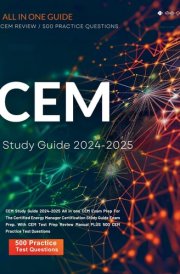 CEM Study Guide 2024-2025 All in one CEM Exam Prep For The Certified Energy Manager Certification Study Guide Exam Prep. With CEM Test Prep Review Manual PLUS 500 CEM Practice Test Questions cover image