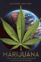 Marijuana: A Brief History of the Myth, Prohibition and Legalization of Cannabis cover image
