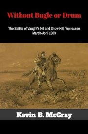 Without Bugle Or Drum The Battles of Vaught's Hill and Snow Hill, Tennessee cover image