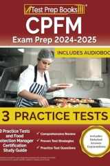 CPFM Exam Prep 2024-2025 3 Practice Tests and Food Protection Manager Certification Study Guide [Includes Detailed Answer Explanations] cover image