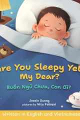 Are You Sleepy Yet, My Dear? [Bilingual English/Vietnamese] cover image