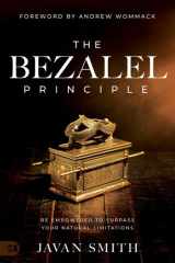 The Bezalel Principle Be Empowered to Surpass Your Natural Limitations cover image