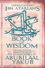 Understanding Ibn 'Ata'Illah's Book of Wisdom A Translation, Annotation, and Commentary by AbuBilaal Yakub cover image