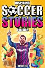 Inspiring Soccer Stories for Kids: An Action-Packed Sports Book for Ages 8-12 About the Game's Greatest Players cover image