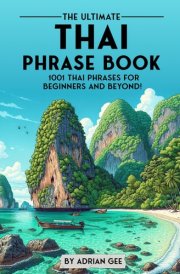 The Ultimate Thai Phrase Book 1001 Thai Phrases for Beginners and Beyond! cover image