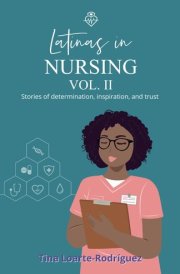Latinas in Nursing Volume II Stories of Determination, Inspiration, and Trust cover image