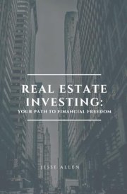 Real Estate Investing Your Path to Financial Freedom cover image