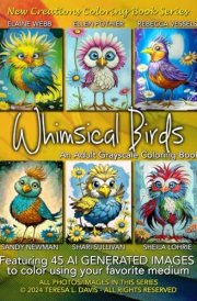 New Creations Coloring Book Series: Whimsical Birds: An adult grayscale coloring book (coloring book for grownups) featuring images of whimsical birds ... choice of medium, suitable for framing. cover image