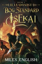 Bog Standard Isekai Illusionist - A LitRPG Isekai Adventure cover image