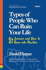 Types of People Who Can Ruin Your Life: Key Lessons and How to Put Them into Practice cover image