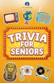 Trivia for Seniors: An Activity Book with 600 Multiple Choice Questions For Seniors To Challenge Their Memory, Keep Them Young and Relive the 50’s - 90’s in LARGE PRINT cover image