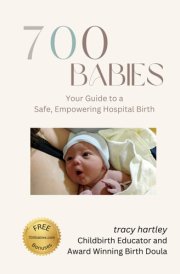 700 BABIES: Your Guide to a Safe, Empowering Hospital Birth cover image