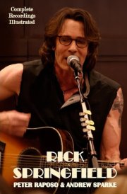 Rick Springfield: Complete Recordings Illustrated (Essential Discographies) cover image