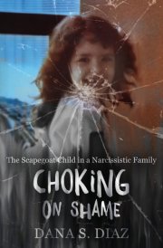 Choking on Shame The Scapegoat Child in a Narcissistic Family cover image