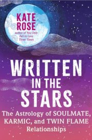 Written in the Stars The Astrology of Soulmate, Karmic, and Twin Flame Relationships cover image