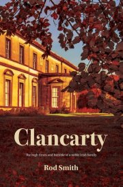 Clancarty The High Times and Humble of a Noble Irish Family cover image
