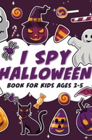 I Spy Halloween Book For Kids Ages 2-5: Halloween Boo Basket Stuffers For Kids (Halloween Gifts For Toddlers) cover image
