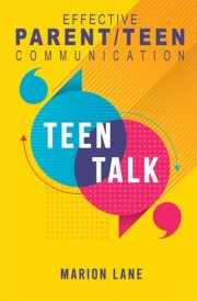 Teen Talk Nourishing Relationships Through Effective Parent/Teen Communication cover image