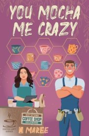 You Mocha Me Crazy cover image
