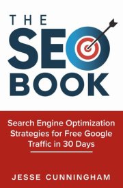 The SEO Book: Search Engine Optimization Strategies for Free Google Traffic in 30 Days cover image