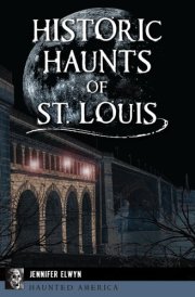 Historic Haunts of St. Louis cover image