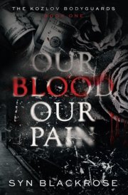 Our Blood, Our Pain: The Kozlov Bodyguards Book 1 cover image