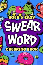 Swear Word Coloring Book Bold and Easy: Simple to Color Cheeky Designs with a Variety of Funny and Rude Cuss Words cover image