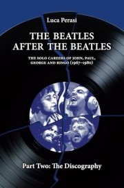 The Beatles after The Beatles. The Solo Careers of John, Paul, George and Ringo (1967-1980) – Part Two: The Discography (The Solo Beatles) cover image
