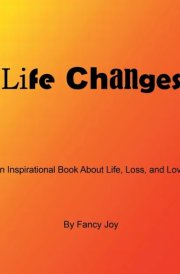 Life Changes An Inspirational Book About Life, Loss, and Love cover image