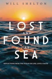 Lost and Found at Sea: Reflections from the Ocean on Life, Love & Faith cover image