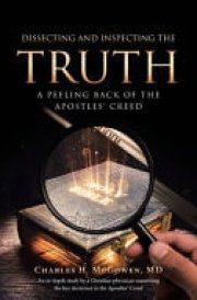 Dissecting and Inspecting the Truth A Peeling Back of the Apostles' Creed cover image