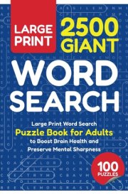 2500 Giant Word Search: Large Print Word Find Puzzle Book for Adults to Boost Brain Health and Preserve Mental Sharpness cover image