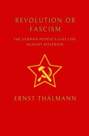 Revolution or Fascism: 1932: the German People's Last Line against Hitlerism cover image
