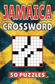 Jamaica Crossword: 50 Kingston Puzzles For Kids, Adults and Seniors Easy Mind-Stimulating Fun and Engaging Challenges for Mental Relaxation and Vocabulary cover image
