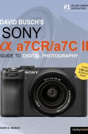 David Busch's Sony Alpha A7cr/A7c II Guide to Digital Photography cover image