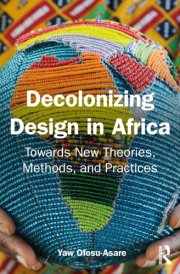 Decolonizing Design in Africa Towards New Theories, Methods, and Practices cover image