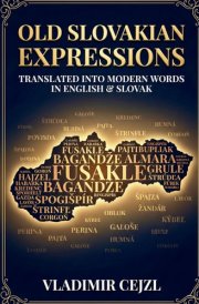 Old Slovakian Expressions Translated into Modern Words in English & Slovak cover image