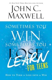 Sometimes You Win—Sometimes You Learn for Teens How to Turn a Loss into a Win cover image