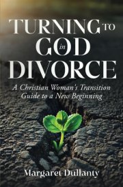 Turning to God in Divorce: A Christian Woman's Transition Guide to a New Beginning cover image
