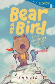 Bear and Bird: the Adventure and Other Stories cover image