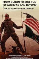 From Dublin to Bull Run to Baghdad and Beyond The Story of the Fighting 69th cover image