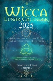Wicca Lunar Calendar - 2025: Grimoire Almanac with Lunar Phases and Astrological Sign of the Moon, For Green Witchcraft and the Modern Pagan Witch cover image